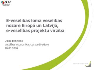 E-veselības loma veselības nozarē Eiropā un Latvijā, e-veselības projektu virzība