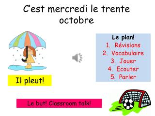 C’est mercredi le trente octobre