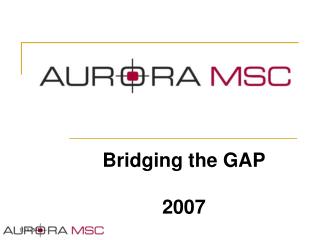 Bridging the GAP 2007