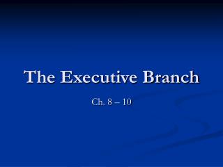 The Executive Branch