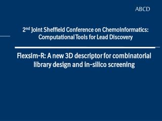 2 nd Joint Sheffield Conference on Chemoinformatics: Computational Tools for Lead Discovery