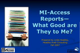 MI-Access Reports— What Good are They to Me?