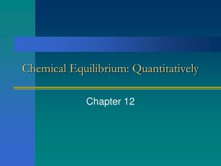 Chemical Equilibrium: Quantitatively