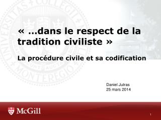 « …dans le respect de la tradition civiliste » La procédure civile et sa codification