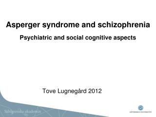 Asperger syndrome and schizophrenia Psychiatric and social cognitive aspects