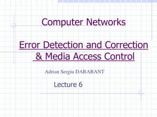 Computer Networks Error Detection and Correction &amp; Media Access Control