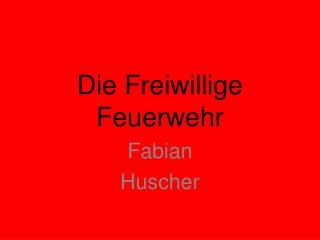 Die Freiwillige Feuerwehr