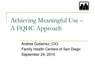 Achieving Meaningful Use – A FQHC Approach