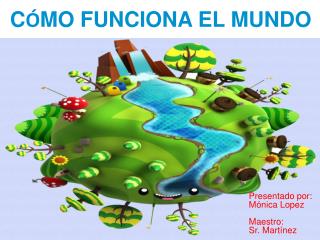 Presentado por: Mónica Lopez Maestro: Sr. Martínez