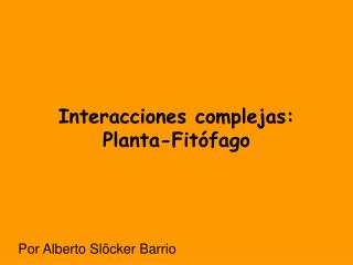 Interacciones complejas: Planta-Fitófago