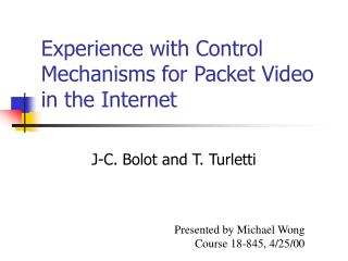 Experience with Control Mechanisms for Packet Video in the Internet