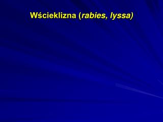 Wścieklizna ( rabies, lyssa)