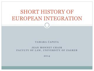 SHORT HISTORY OF EUROPEAN INTEGRATION