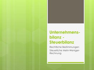 Unternehmens-bilanz - Steuerbilanz