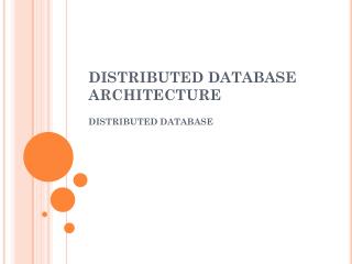 DISTRIBUTED DATABASE ARCHITECTURE