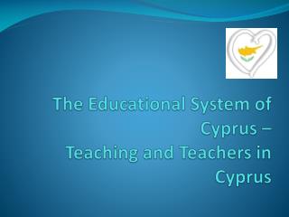 The Educational System of Cyprus – Teaching and Teachers in Cyprus