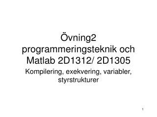 Övning2 programmeringsteknik och Matlab 2D1312/ 2D1305
