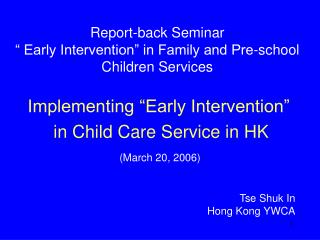 Report-back Seminar “ Early Intervention” in Family and Pre-school Children Services