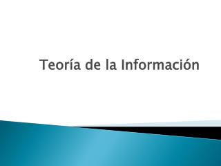 Teoría de la Información