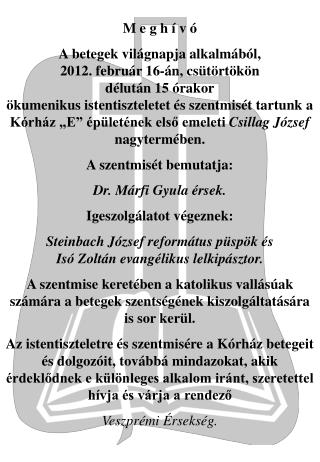 M e g h í v ó A betegek világnapja alkalmából, 201 2 . február 16 -án, csütörtökön