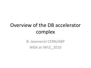 Overview of the DB accelerator complex