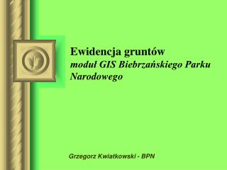 Ewidencja gruntów moduł GIS Biebrzańskiego Parku Narodowego