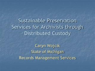 Sustainable Preservation Services for Archivists through Distributed Custody