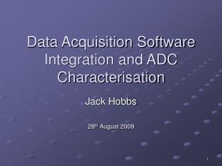 Data Acquisition Software Integration and ADC Characterisation