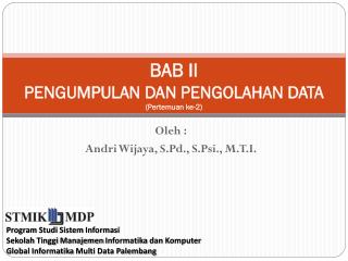 BAB II PENGUMPULAN DAN PENGOLAHAN DATA (Pertemuan ke-2)