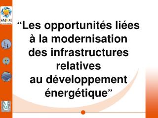 Rappel: Sans énergie (ies), 	pas de développement, 	pas de vie.