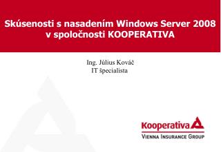 Skúsenosti s nasadením Windows Server 2008 v spoločnosti KOOPERATIVA