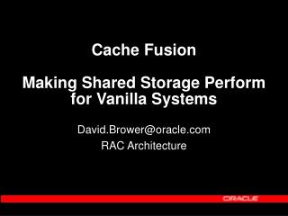 Cache Fusion Making Shared Storage Perform for Vanilla Systems