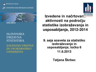 Izvedene in načrtovane aktivnosti na področju statistike izobraževanja in usposabljanja, 2012-2014