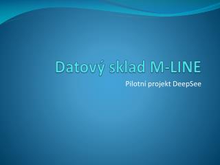 Datov ý sklad M-LINE