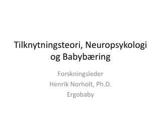 Tilknytningsteori , Neuropsykologi og Babybæring