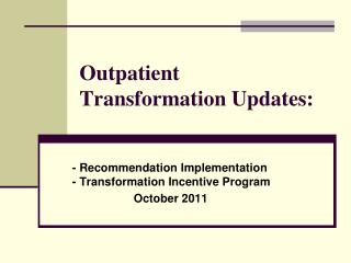 Outpatient Transformation Updates: