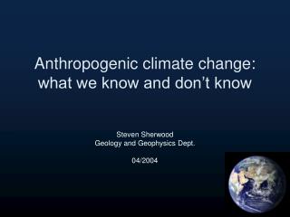 Anthropogenic climate change: what we know and don’t know