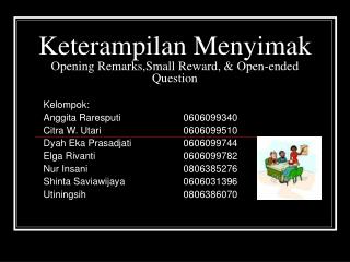 Keterampilan Menyimak Opening Remarks,Small Reward, &amp; Open-ended Question