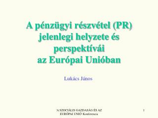 A pénzügyi részvétel (PR) jelenlegi helyzete és perspektívái az Európai Unióban