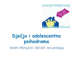 Dječja i adolescentna psihodrama Sandra Matijević, dipl.def.-soc.pedagog