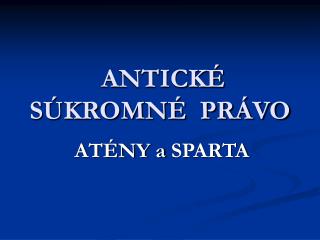 ANTICKÉ SÚKROMNÉ PRÁVO