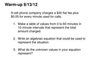 A cell phone company charges a $20 flat fee plus $0.05 for every minute used for calls.