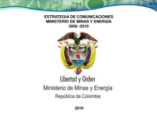 ESTRATEGIA DE COMUNICACIONES MINISTERIO DE MINAS Y ENERGÍA 2006 -2010