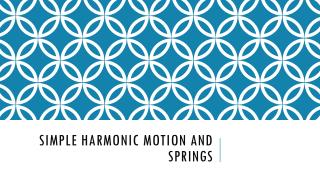 Simple Harmonic Motion and Springs