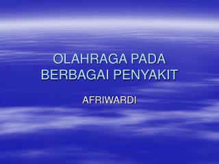 OLAHRAGA PADA BERBAGAI PENYAKIT