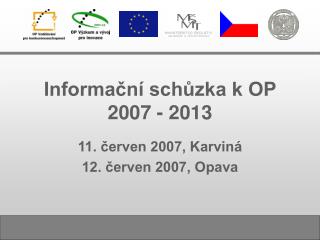 Informační schůzka k OP 2007 - 2013