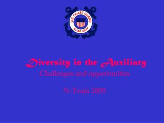 Diversity in the Auxiliary Challenges and opportunities N-Train 2005