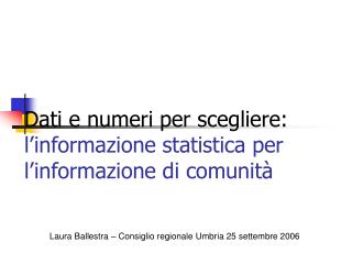 Dati e numeri per scegliere: l’informazione statistica per l’informazione di comunità