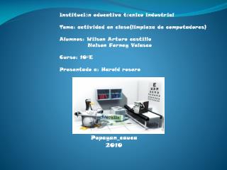 Instituci ó n educativa t é cnico industrial Tema: actividad en clase(limpieza de computadores)