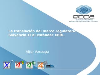 La translación del marco regulatorio Solvencia II al estándar XBRL